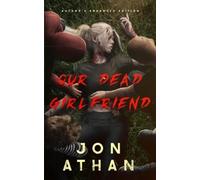 Jon Athan Our Dead Girlfriend (Tascabile)