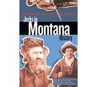 Jon Axline Jodie Fo Speaking Ill of the Dead: Jerks in Montana Hist (Tascabile)