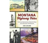 Jon Axline Montana Highway Tales (Tascabile) History & Guide