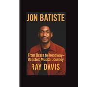 Jon batiste: From Brass to Broadway-Batiste’s Musical journey