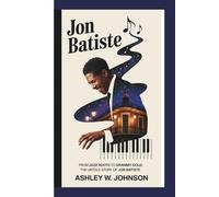 JON BATISTE: From Jazz Roots to Grammy Gold: The Untold Story of Jon Batiste