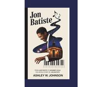JON BATISTE: From Jazz Roots to Grammy Gold: The Untold Story of Jon Batiste