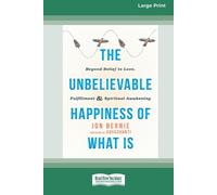 Jon Bernie The Unbelievable Happiness of What Is (Tascabile)
