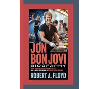 JON BON JOVI BIOGRAPHY: From Arena Stages to Soup Kitchens-How a Music Icon Became a Force for Social Change