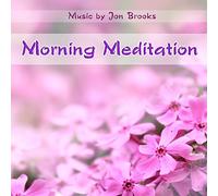 Jon Brooks - Morning Meditation: Relaxing Music CD for Meditation and Mental Health