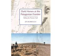 Jon Burrough Dark Horses at the Patagonian Frontier (Copertina rigida)