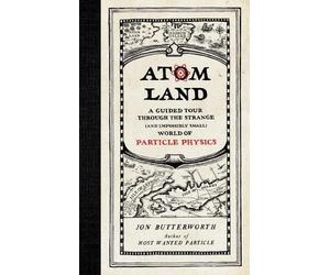 Jon Butterworth Atom Land (Copertina rigida)