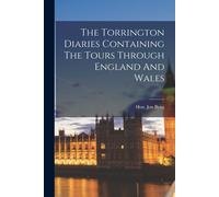 Jon Byng The Torrington Diaries Containing The Tours Through England (Tascabile)