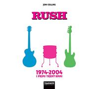 Collins Jon – Rush. 1974-2004. I primi trent'anni