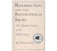 Jon D. Levenson Resurrection and the Restoration of Israel (Tascabile)