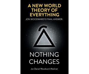 Jon Daniel Woodward-Medinet A New World Theory of Everything (Tascabile)