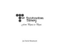 Jon Daniel Woodward The Unification Theory (Tascabile)