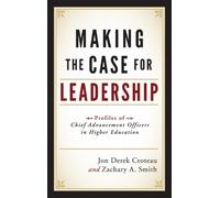 Jon Derek Croteau Zachary A. Smith Making the Case for Leadership (Tascabile)