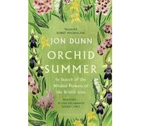 Jon Dunn – Orchid Summer: In Search of the Wildest Flowers of the British Isles – Tascabile