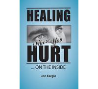 Jon Eargle Healing Where You Hurt ... On the Inside (Tascabile)