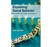 Jon Elster Explaining Social Behavior: More Nuts and Bolts for the S (Tascabile)