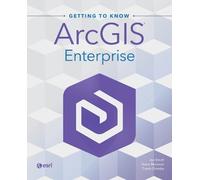 Jon Emch Diana Muresan Travis Ormsb Getting to Know ArcGIS Enterpris (Tascabile)