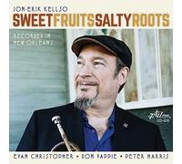 Jon-Erik Kellso Sweet Fruits Salty Roots (CD)