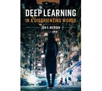 Jon F. Wergin Deep Learning in a Disorienting World (Tascabile)