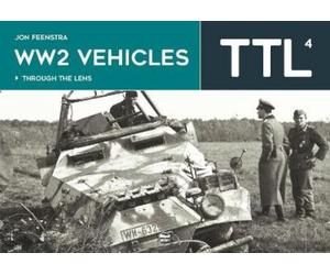 Jon Feenstra Ww2 Vehicles (Copertina rigida) Through the Lens