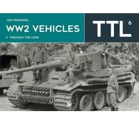 Jon Feenstra WW2 Vehicles Through the Lens Vol.6 (Copertina rigida)