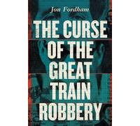 Jon Fordham The Curse of the Great Train Robbery (Tascabile)