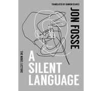 Jon Fosse A Silent Language: The Nobel Lecture (Tascabile)