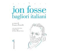 Jon Fosse. Bagliori italiani - Perrelli F. (cur.)