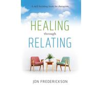 Jon Frederickson Healing Though Relating (Tascabile)