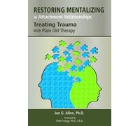 Jon G. Allen Restoring Mentalizing in Attachment Relationships (Tascabile)