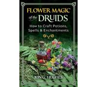 Jon G. Hughes Flower Magic of the Druids (Tascabile)