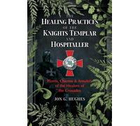 Jon G. Hughes The Healing Practices of the Knights Templar and Hospi (Tascabile)