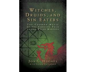 Jon G. Hughes Witches, Druids, and Sin Eaters (Tascabile)