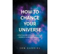 Jon Gabriel How to Change Your Universe (Tascabile)