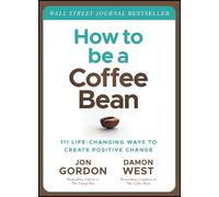 Jon Gordon Damon West How to be a Coffee Bean (Copertina rigida) Jon Gordon