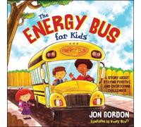 The Energy Bus for Kids: A Story About Staying Positive and Overcoming Negativity