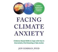 Jon Gorman Facing Climate Anxiety (Tascabile)