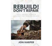 Jon Harper Rebuild Don't Repair (Tascabile)
