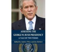 Jon Herbert Assessing the George W. Bush Presidency (Tascabile)