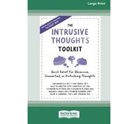 The Intrusive Thoughts Toolkit: Quick Relief for Obsessive, Unwanted, or Disturbing Thoughts (16pt Large Print Edition)