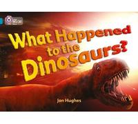 Jon Hughes What Happened to the Dinosaurs? (Tascabile) Collins Big Cat