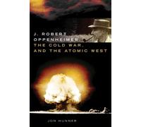 Jon Hunner J. Robert Oppenheimer, the Cold War, and the Atomi (Copertina rigida)