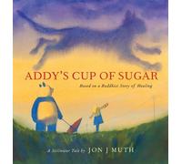 Addy's Cup of Sugar: Based on the Buddhist Story "The Mustard Seed"