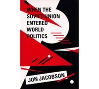 Jon Jacobson When the Soviet Union Entered World Politics (Tascabile)