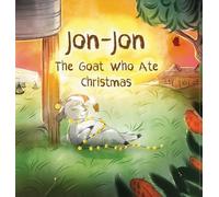 Jon-Jon The Goat Who Ate Christmas