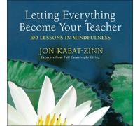 Jon Kabat-Zinn Letting Everything Become Your Teacher (Tascabile)