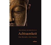 Jon Kabat-Zinn Mark Williams Mike Achtsamkeit - Ihre Wurzeln, ihre (Tascabile)
