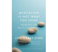 Jon Kabat-Zinn Meditation is Not What You Think (Tascabile)
