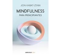 Jon Kabat-Zinn Mindfulness para principiantes / Mindfulness for Begi (Tascabile)