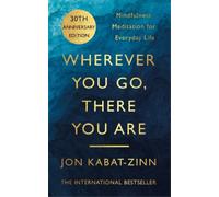 Jon Kabat-Zinn Wherever You Go, There You Are (Tascabile)